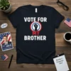 Vote For My Brother campaign t-shirt with a raised fist graphic and political slogan