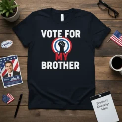 Vote For My Brother campaign t-shirt with a raised fist graphic and political slogan