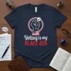 T-shirt with text "Voting is my BLACK JOB" and a raised fist with American flag and checkmark