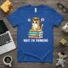 WAIT I'M THINKING CAT creative graphic design printed on comfortable cotton t-shirt