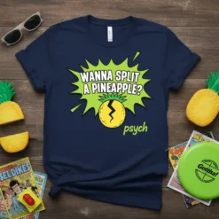 Navy t-shirt with "WANNA SPLIT A PINEAPPLE? psych" text and a cracked pineapple graphic