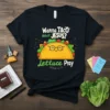 Wanna Taco Bout Jesus Lettuce Pray unique graphic design printed on comfortable cotton t-shirt