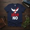 WAR NO text with a red slash over a white dove on a navy blue t-shirt, symbolizing anti-war sentiment