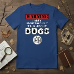 T-shirt with "Warning I May Spontaneously Talk About Bugs" text and bug graphics