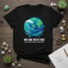 T-shirt with "WE ARE WITH YOU every day should be earth day" text, featuring a whale, Earth, and waves graphic