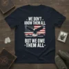 T-shirt with "We Don't Know Them All But We Owe Them All" text, eagle, American flag, and military vehicles graphic