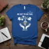 Blue t-shirt with "WE GET TO DO THIS. RADIANT LIFE CHURCH JOHN 15:12" text and a grape vine graphic held