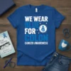 Blue t-shirt with white and blue text reading "WE WEAR BLUE FOR COLON CANCER AWARENESS" and a blue awareness ribbon