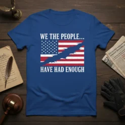 We The People Have Had Enough T-Shirt with a distressed American flag design