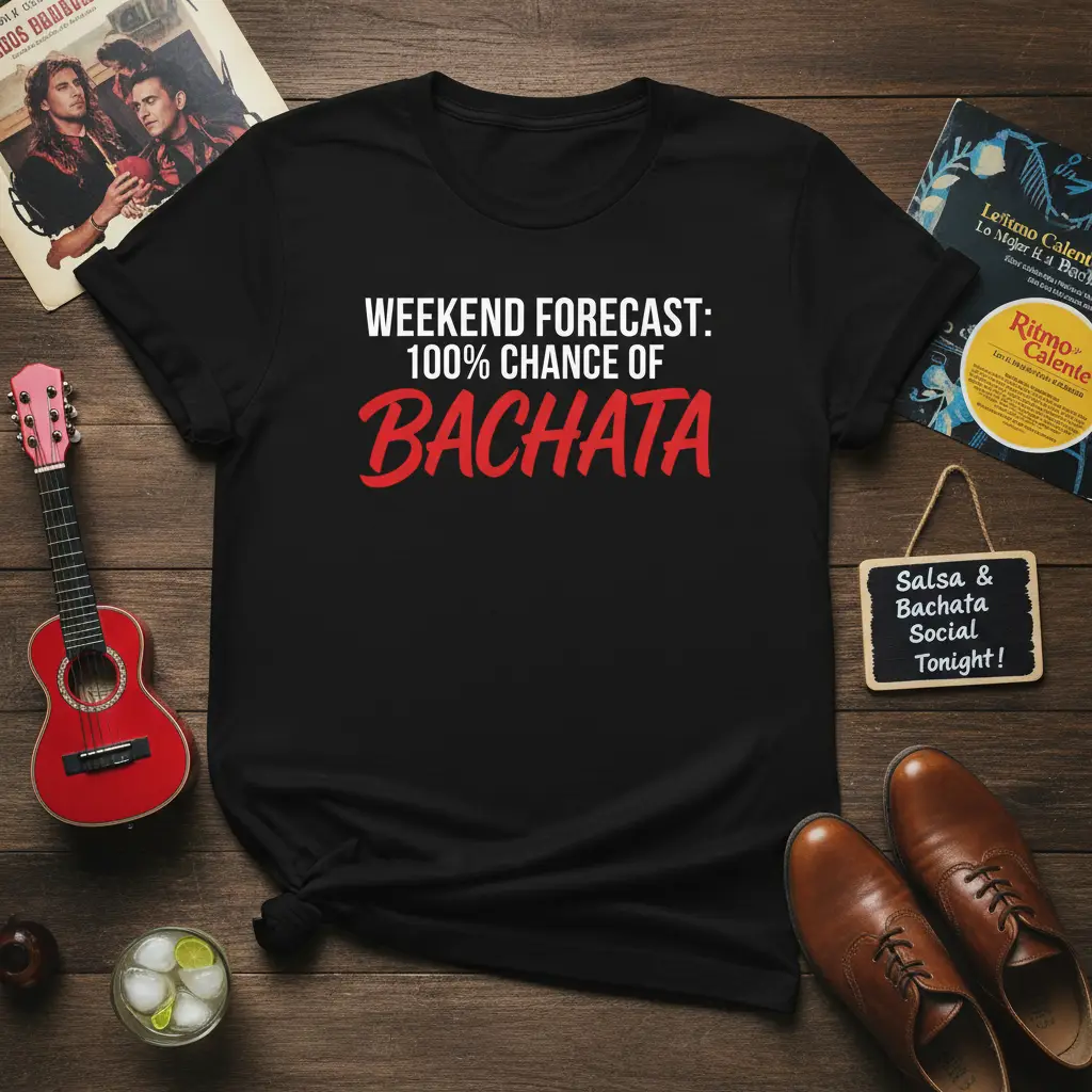 Weekend Forecast: 100% Chance of Bachata T-Shirt