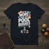 T-shirt design featuring the quote "WE'RE MORE THAN JUST POOL BUDDIES WE'RE LIKE A REALLY SMALL GANG" with colorful billiard
