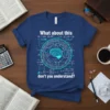 T-shirt with "What about this don't you understand?" math equations and a central brain graphic
