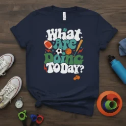 What Are Doing Today? text with sports balls and a whistle on a navy t-shirt