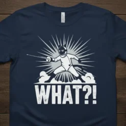 Fencing t-shirt with "WHAT?!" text and cartoon fencer in action