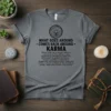 Grey t-shirt with black text quote "What Goes Around Comes Back Around Karma" and its explanation