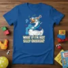 Funny goose wearing a party hat and glasses with the quote "What If I'm Not Silly Enough?" on a blue