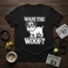 What The Woof? funny bulldog quote with cartoon dog graphic on black t-shirt