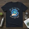 When You Save Water It Saves You Back quote t-shirt with a hand holding the earth surrounded by water and