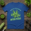 Where Do I Get My Protein? Bitch Peas! funny t-shirt with cartoon peas flexing muscles