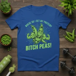 Where Do I Get My Protein? Bitch Peas! funny t-shirt with cartoon peas flexing muscles