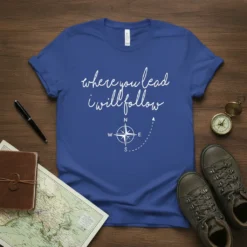 Blue t-shirt with white script text "where you lead i will follow" and a compass graphic