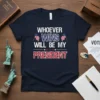 Whoever Wins Will Be My President t-shirt with American flags and bold typography, navy blue tee design