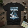 Black t-shirt with "Why Take The High Road? When You Can Take The Psycho Path" quote and a cat riding