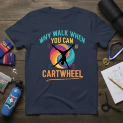 Why Walk When You Can Cartwheel quote on a navy t-shirt with a silhouette of a gymnast doing a handstand