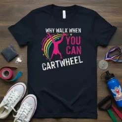Black t-shirt with white and pink text "Why Walk When You Can Cartwheel" and a pink gymnast graphic