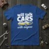 will talk CARS with anyone stylish graphic design printed on comfortable cotton t-shirt