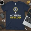 Navy blue t-shirt with white and yellow text "WILL WORK FOR VIRTUAL CASH" and a Bitcoin logo above, for crypto