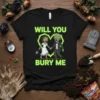 Will You Bury Me quote with zombie bride and groom graphic on a black t-shirt, surrounded by spooky wedding props