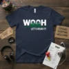 WOOH LET'S HEAR IT! unique graphic design printed on comfortable cotton t-shirt