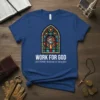 Blue t-shirt with "WORK FOR GOD AWESOME Retirement Benefits" text and a stained-glass window graphic depicting a person