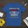 T-shirt with "WOULD ALL THE VACCINATED PEOPLE PLEASE BACK UP (I Think We're Gonna Have A Problem Here!)" text in