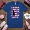 Yasss Thick Girls Built 4 This Shit graphic t-shirt with a silhouette of a muscular woman and bold pink text
