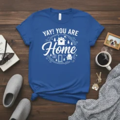 T-shirt with "YAY! YOU ARE Home" text and house graphic, white on blue