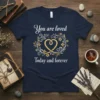 You are loved Today and forever quote t-shirt with a golden heart and floral wreath design