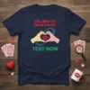 Navy blue t-shirt with red text "YOU are my TRUE Love?" and green text "TEST NOW" framing a heart shape
