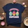 You Can Call Me Cupcake t-shirt featuring three colorful cupcakes with the text "YOU CAN CALL ME CUPCAKE" in playful
