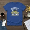 You Can Have My Attention For About 7 Seconds funny quote t-shirt with a cartoon bomb graphic