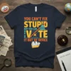 "You Can't Fix Stupid But You Can Vote It Out Of Office" text design on a navy t-shirt, featuring Capitol