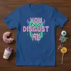 You Disgust Me funny monster graphic t-shirt with pink text and green monster face