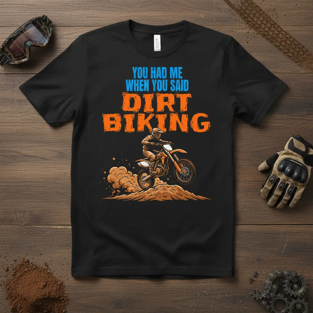 You Had Me When You Said Dirt Biking T-Shirt Rider Gift