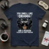 T-shirt with "You Smell Like Drama And A Headache Please Get Away From Me" text and a black cat holding