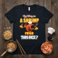 You telling me A SHRIMP FRIED THIS RICE? text with muscular shrimp chef graphic on black t-shirt