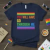 Navy t-shirt with rainbow stripes and the bold text "YOU WILL HAVE GO THROUGH ME" printed in colorful letters