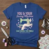 You & Your Sewing Machine CAN CHANGE THE WORLD quote on a blue t-shirt with a sewing machine graphic and