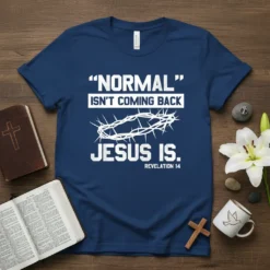 Christian t-shirt with "Normal" Isn't Coming Back Jesus Is. Revelation 14 quote and crown of thorns graphic