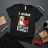 Black t-shirt with white text "A Nurse Cannot Survive Without Her Pitbull" and a graphic of a pitbull wearing a